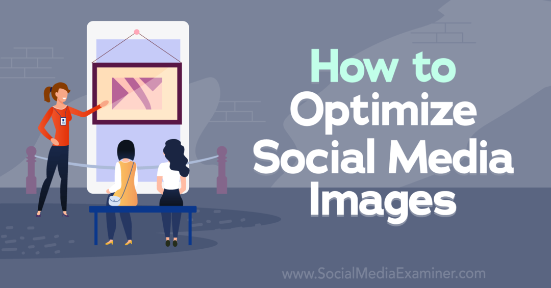 Как оптимизировать изображения в социальных сетях — Social Media Examiner