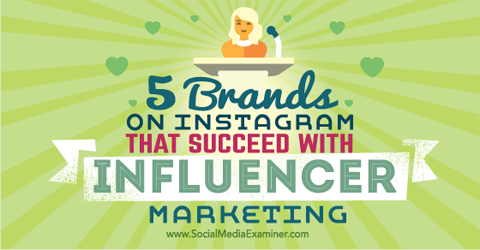пять брендов, добившихся успеха в маркетинге влияния в Instagram