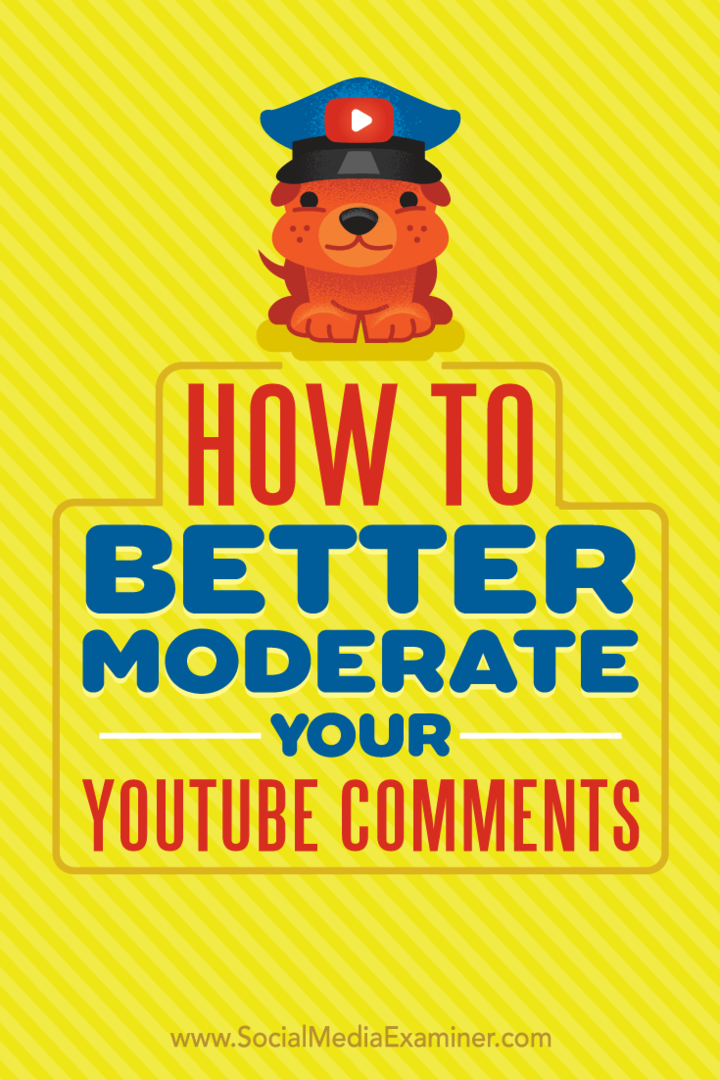 Как лучше модерировать ваши комментарии на YouTube, автор Ана Готтер в Social Media Examiner.