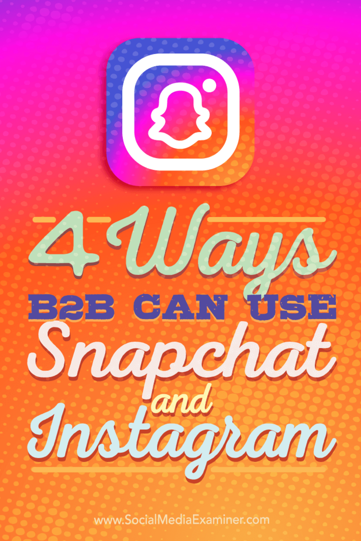 Советы по четырем способам использования B2B-компаниями Instagram и Snapchat.