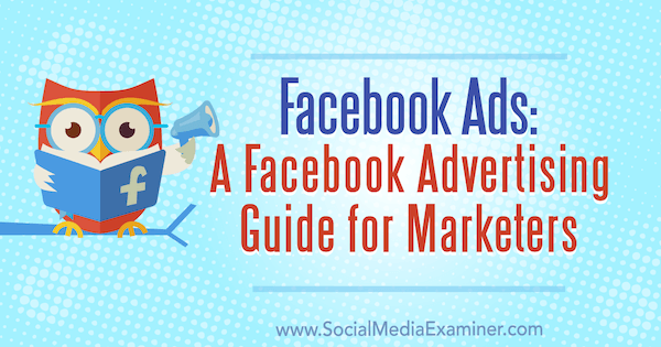 Реклама в Facebook: Руководство по рекламе в Facebook для маркетологов Лизы Д. Дженкинс в Social Media Examiner.