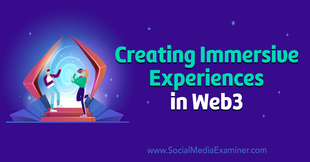 Создание иммерсивного опыта в Web3 от Social Media Examiner