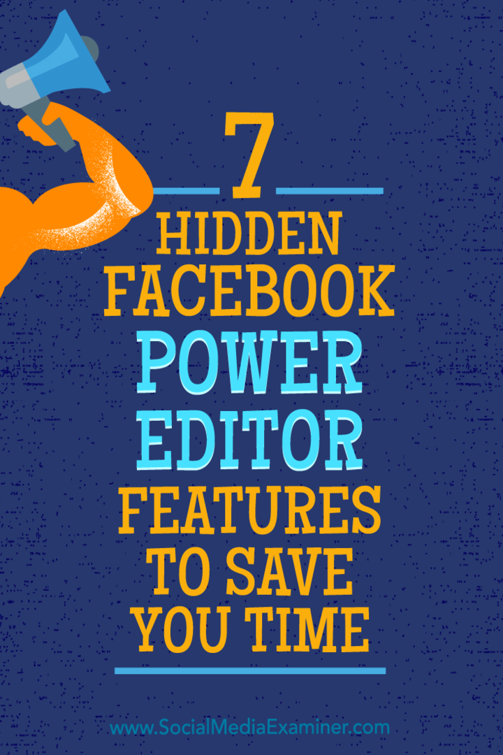7 скрытых функций Facebook Power Editor для экономии времени от JD Prater в Social Media Examiner.