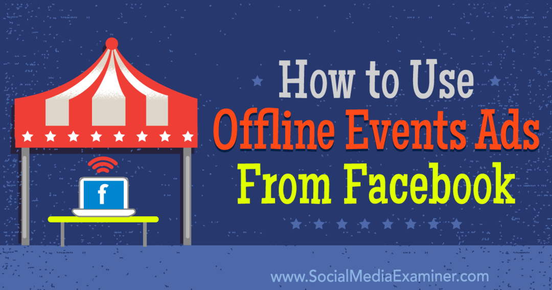 Как использовать офлайн-рекламу мероприятий из Facebook: Social Media Examiner