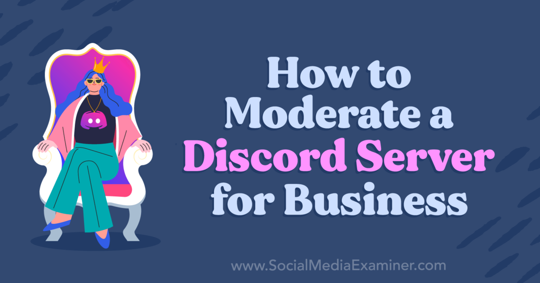 Как модерировать сервер Discord для бизнеса, Коринна Киф, Social Media Examiner.