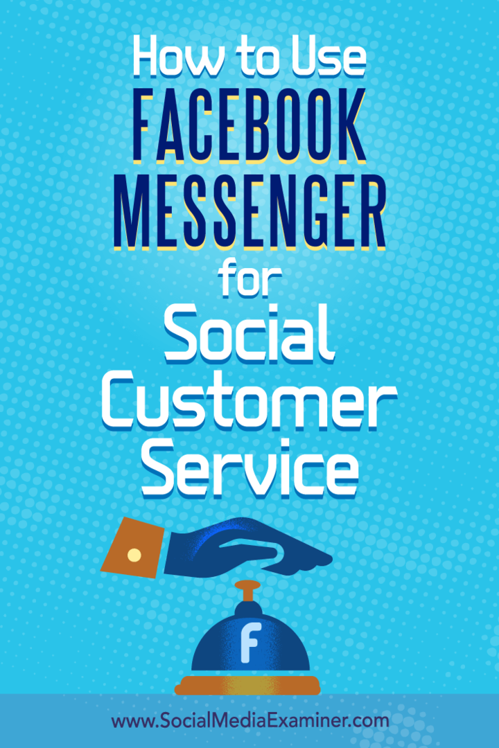 Как использовать Facebook Messenger для обслуживания клиентов в социальных сетях, автор: Mari Smith on Social Media Examiner.