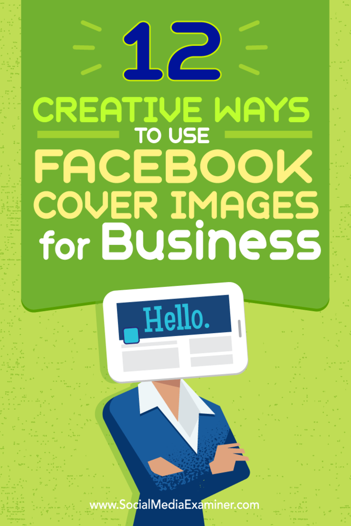 Советы по двенадцати способам творческого использования обложки Facebook для бизнеса.