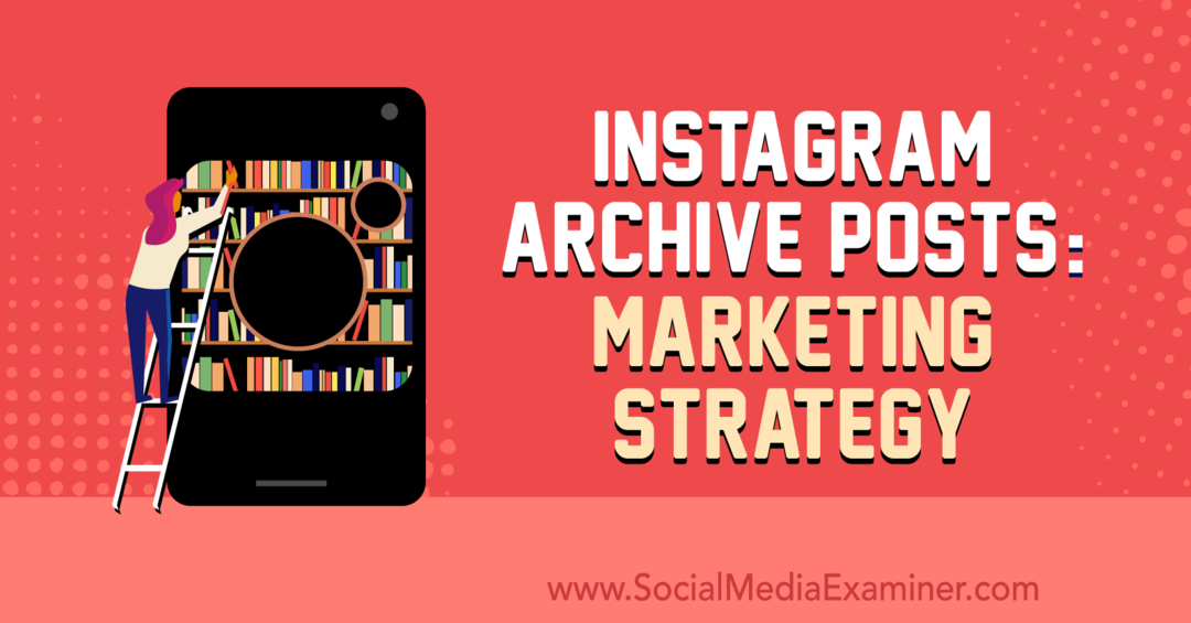Архивные сообщения Instagram: Маркетинговая стратегия Дженн Херман в Social Media Examiner.