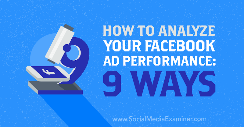 Как анализировать эффективность рекламы в Facebook: 9 способов от Дмитрия Драгилева на Social Media Examiner.