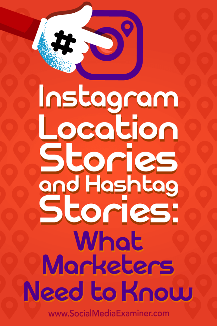 Истории местоположения в Instagram и истории с хэштегами: что нужно знать маркетологам Дженн Херман в Social Media Examiner.
