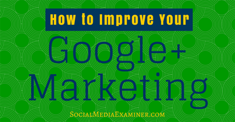 улучшить google + маркетинг
