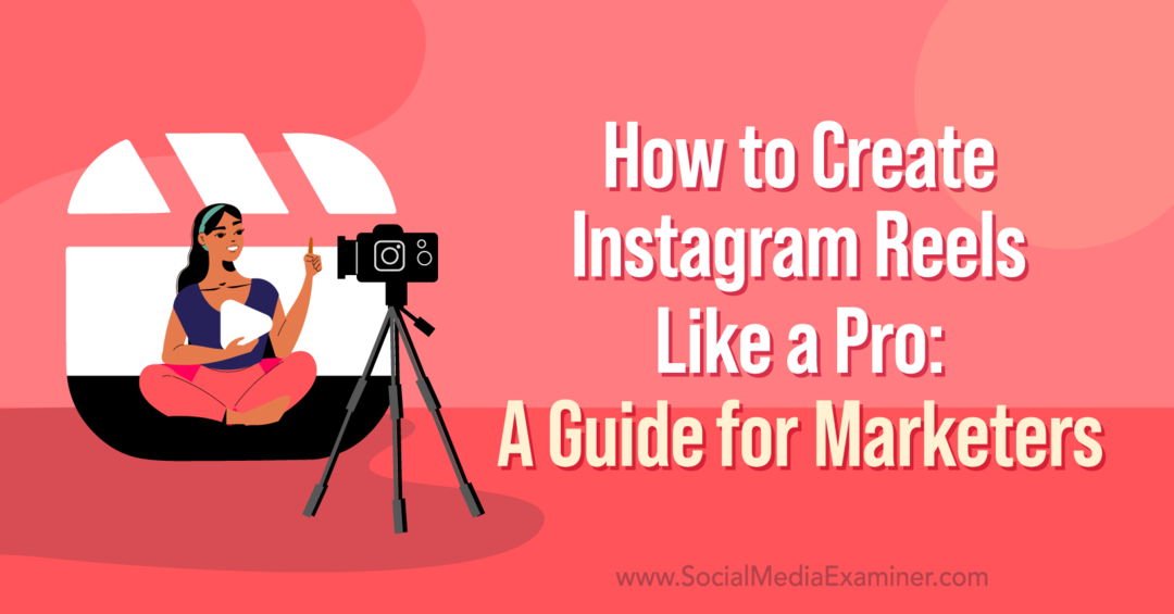 Как создавать ролики в Instagram как профессионал: руководство для маркетологов от Коринны Киф