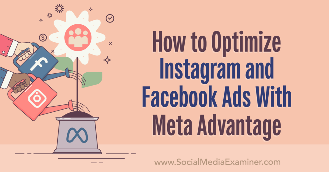 Как оптимизировать рекламу в Instagram и Facebook с помощью Meta Advantage-Social Media Examiner
