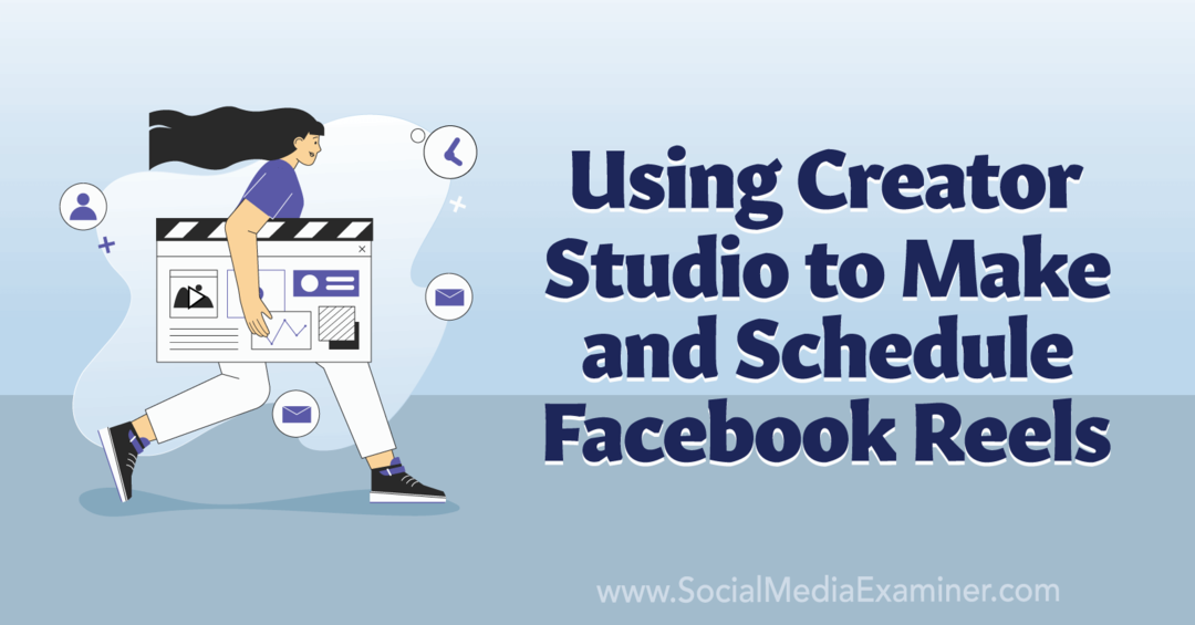 Использование Creator Studio для создания и планирования роликов Facebook-Social Media Examiner