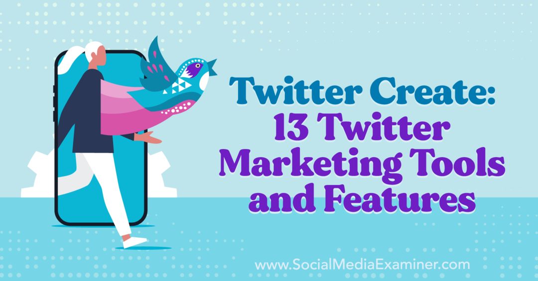 Twitter Create: 13 маркетинговых инструментов и функций Twitter — Social Media Examiner