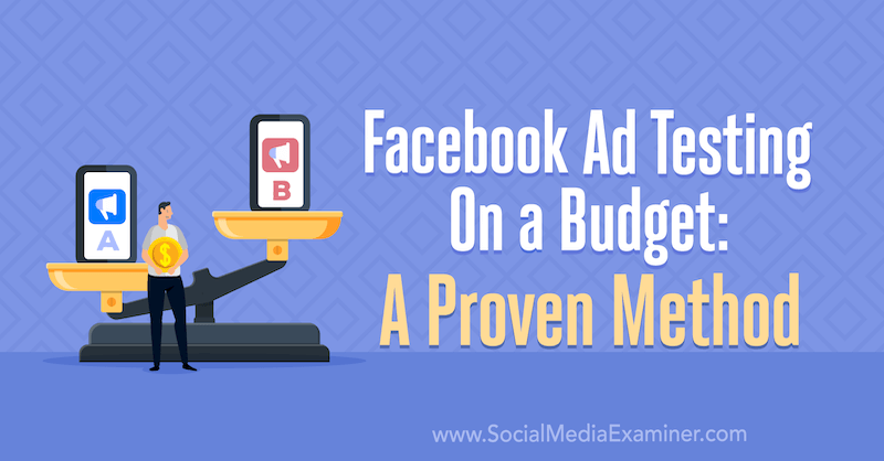 Бюджетное тестирование рекламы в Facebook: проверенный метод Тары Зиркер на сайте Social Media Examiner.