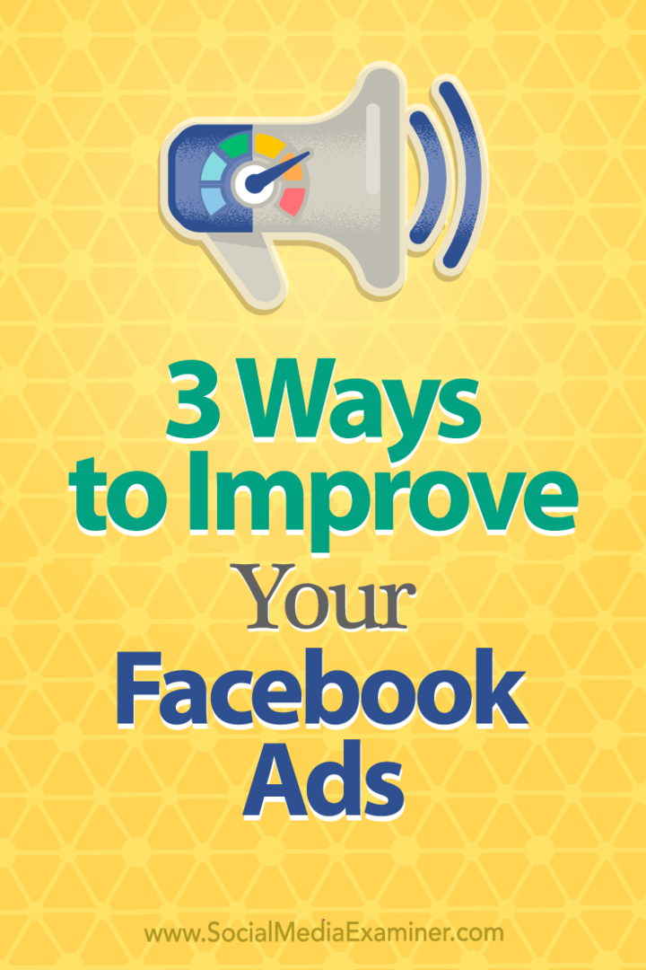 3 способа улучшить вашу рекламу в Facebook: Social Media Examiner
