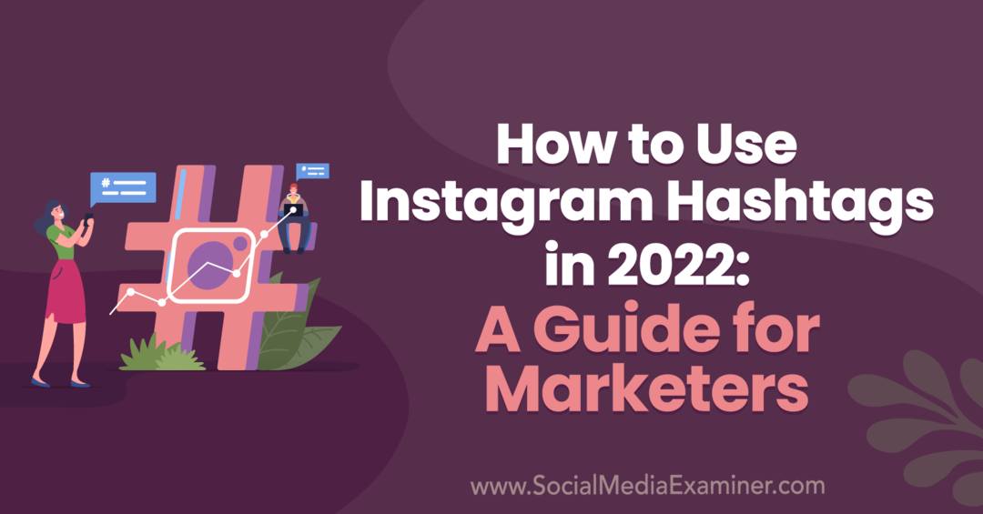 Как использовать хэштеги Instagram в 2022 году: руководство для маркетологов Анны Зонненберг на Social Media Examiner.