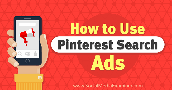 Энджи Генслер, как использовать поисковые объявления Pinterest в Social Media Examiner.