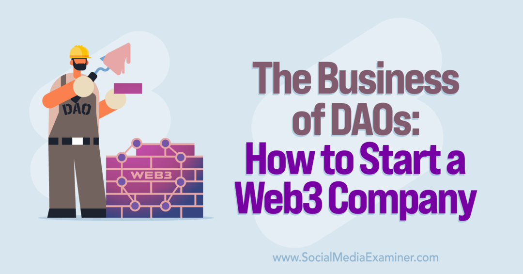 Бизнес DAO: как создать компанию Web3: Social Media Examiner