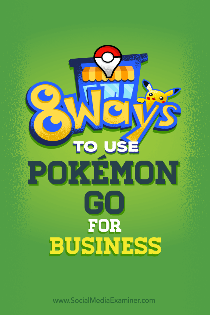 Советы по восьми способам продвижения вашего бизнеса в социальных сетях с помощью Pokémon Go.