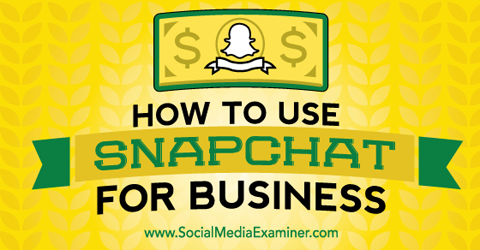 использовать Snapchat для бизнеса