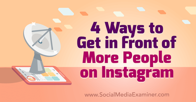 4 способа привлечь больше людей в Instagram, Марли Броуди в Social Media Examiner.