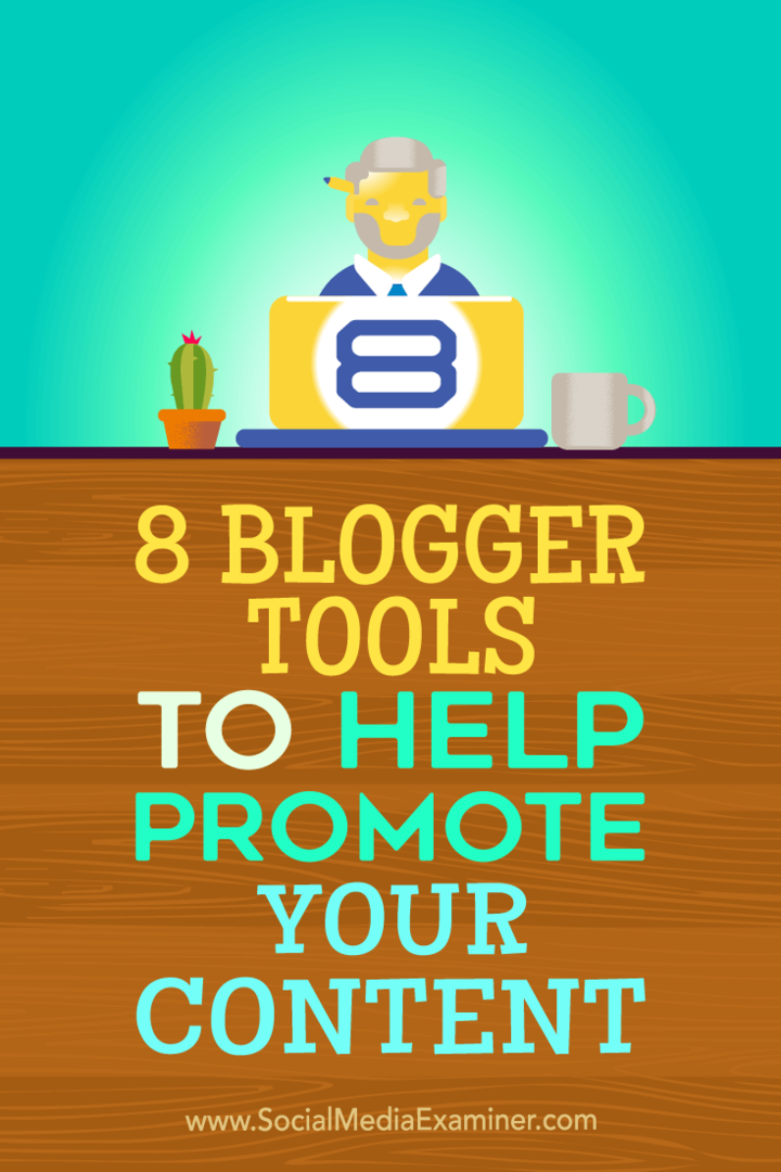 Советы по восьми инструментам блоггера, которые вы можете использовать для продвижения своего контента.