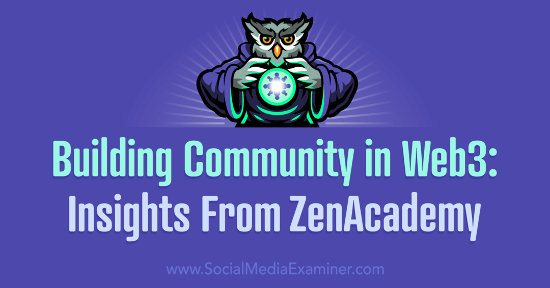 Создание сообщества в Web3: идеи ZenAcademy от Social Media Examiner