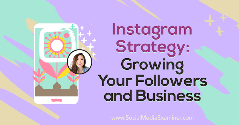 Стратегия Instagram: рост числа подписчиков и бизнеса с использованием идей Ванессы Лау в подкасте по маркетингу в социальных сетях.