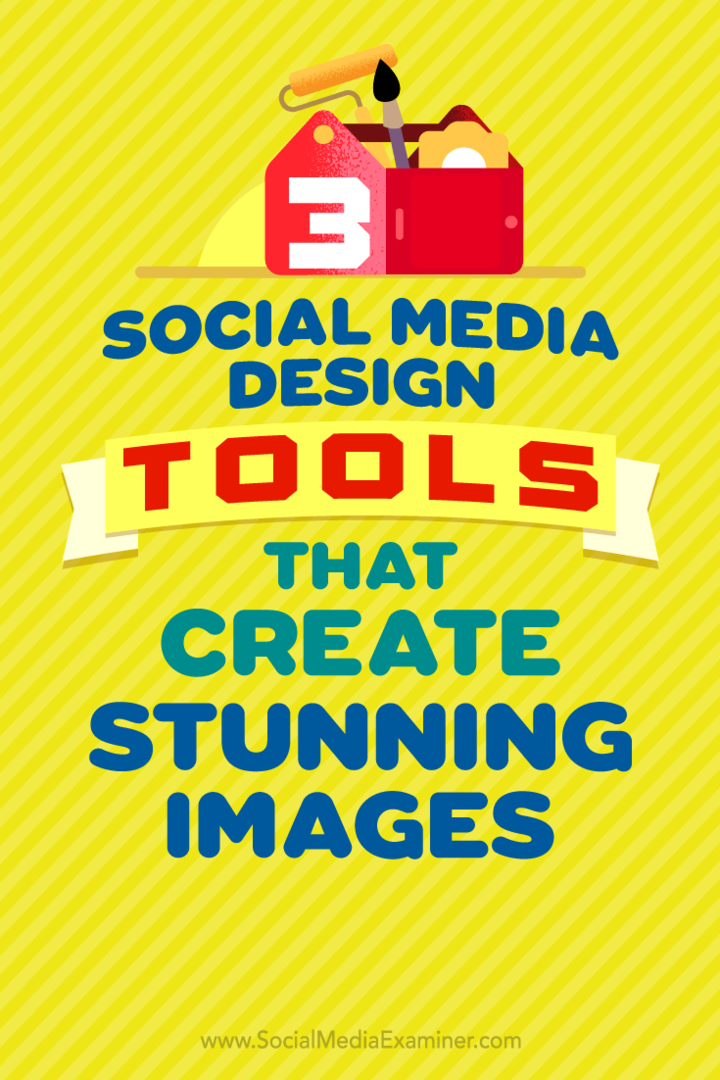 3 инструмента для дизайна социальных сетей, которые создают потрясающие изображения от Питера Гартланда в Social Media Examiner.