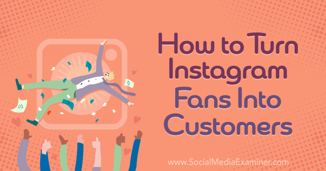 Как превратить поклонников Instagram в клиентов — Social Media Examiner