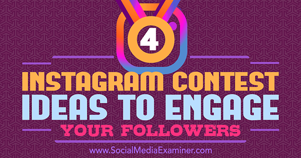 4 идеи конкурса Instagram для привлечения подписчиков от Майкла Георгиу в Social Media Examiner.