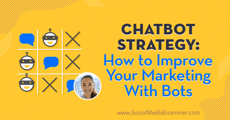 Стратегия чат-бота: как улучшить свой маркетинг с помощью ботов с идеями Наташи Такахаши из подкаста по маркетингу в социальных сетях.