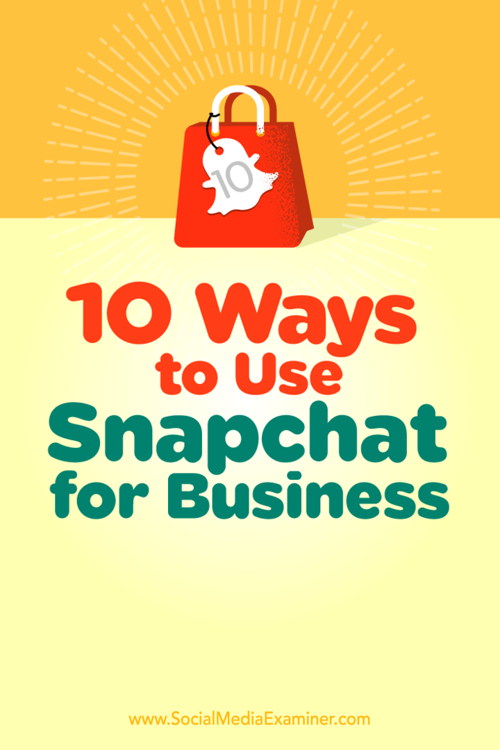 10 способов использовать Snapchat для бизнеса: Social Media Examiner