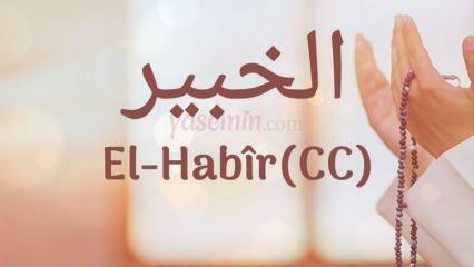 Что означает аль-Хабир (с.с)? Каковы достоинства имени Аль-Хабир? Эсмаул Хусна Аль-Хабир...