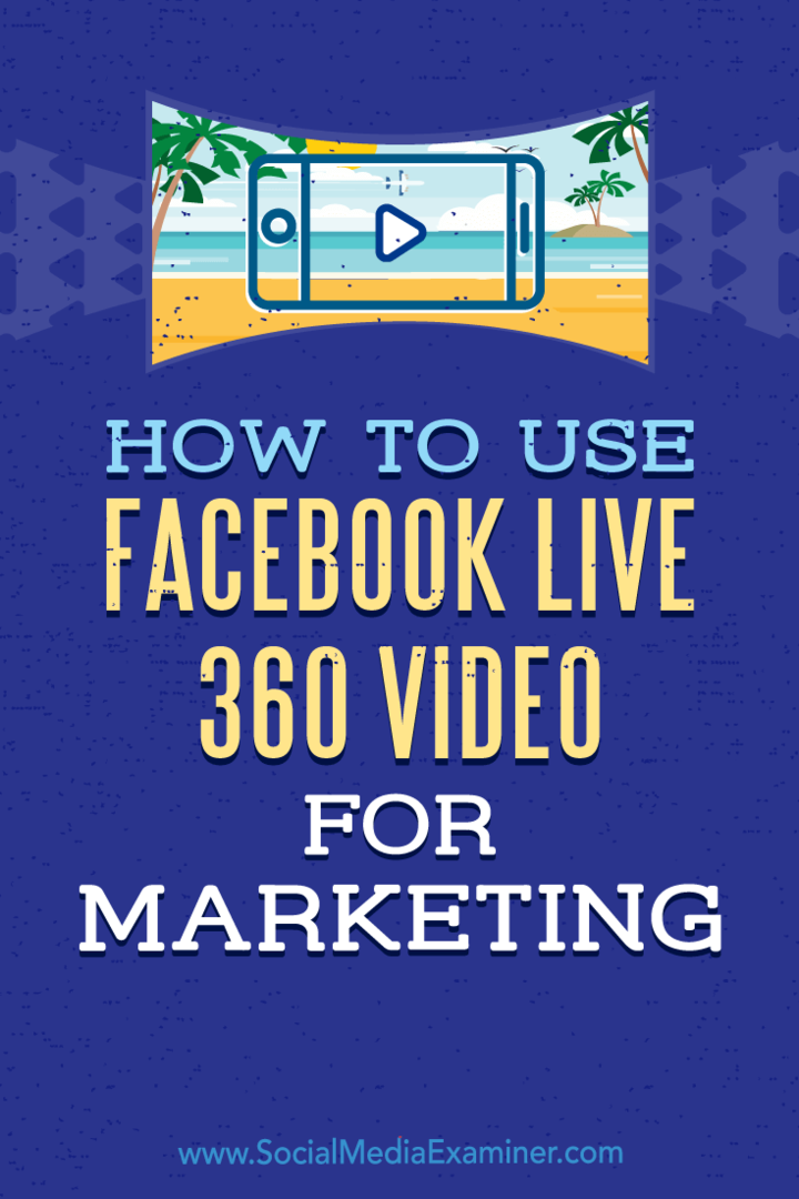 Как использовать видео Facebook Live 360 ​​для маркетинга, автор Джоэл Комм в Social Media Examiner.