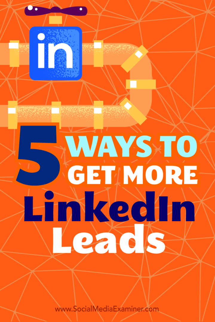 Советы по пяти способам использования вашего профиля LinkedIn в качестве эффективного источника потенциальных клиентов.