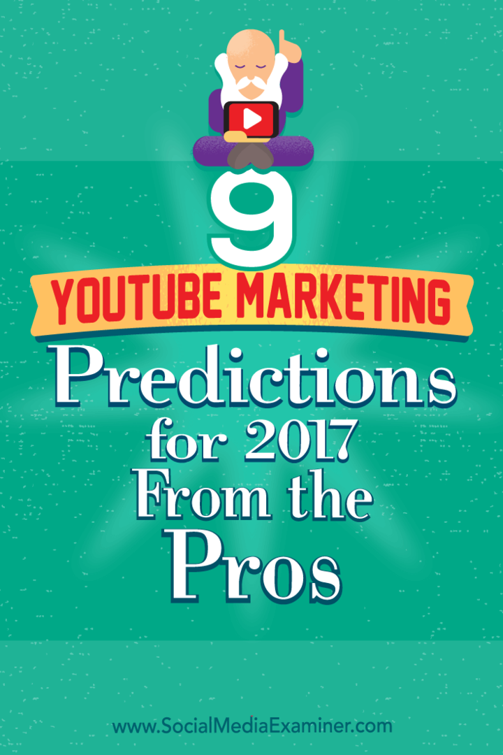 9 маркетинговых прогнозов YouTube на 2017 год от профессионалов Лизы Д. Дженкинс в Social Media Examiner.