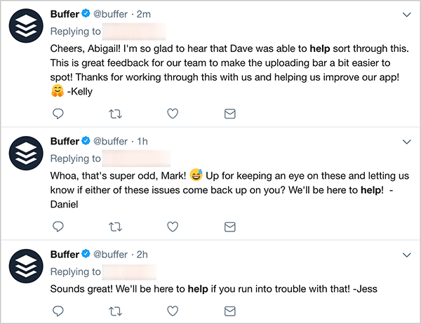 Это скриншот трех твитов службы поддержки клиентов от Buffer. В первом твите говорится: «Ура, Эбигейл! Я так рад слышать, что Дэйв смог помочь разобраться в этом. Это отличный отзыв для нашей команды, который позволяет упростить поиск панели загрузки! Спасибо за то, что работали с нами и помогли нам улучшить наше приложение! - Келли ». Во втором твите говорится: «Ого, это супер странно, Марк! Готовы следить за ними и сообщать нам, если какая-либо из этих проблем возникнет у вас снова? МЫ будем здесь, чтобы помочь! - Даниил ». В третьем твите говорится: «Отлично! МЫ будем здесь, чтобы помочь, если у вас возникнут проблемы! - Джесс ».