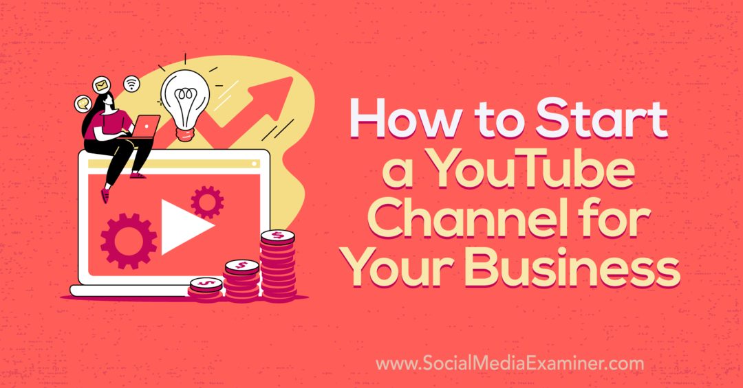 Как создать канал на YouTube для вашего бизнеса — Social Media Examiner