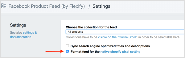 Установите флажок Форматировать фид для нативной настройки пикселей Shopify в Shopify.