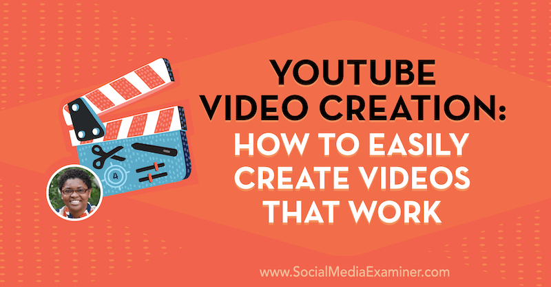 Создание видео на YouTube: как легко создавать видеоролики, которые работают, с учетом идей Дайаны Глэдни из подкаста по маркетингу в социальных сетях.