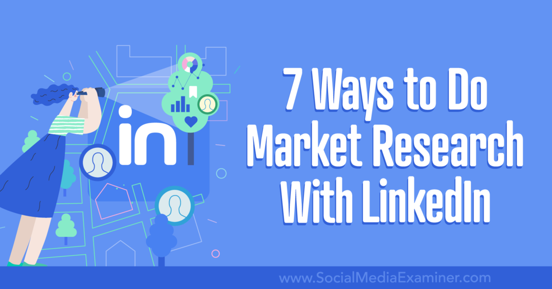 7 способов провести исследование рынка с помощью LinkedIn-Social Media Examiner