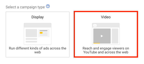 Как настроить рекламную кампанию YouTube, шаг 5, выбрать цель рекламы YouTube, выбрать видео в качестве типа кампании