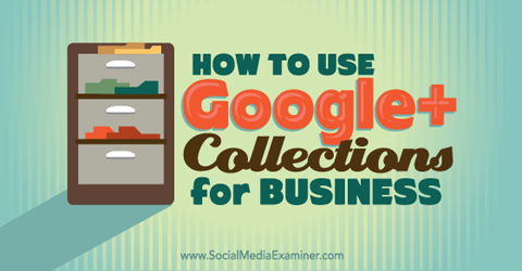 использовать коллекции google + для бизнеса
