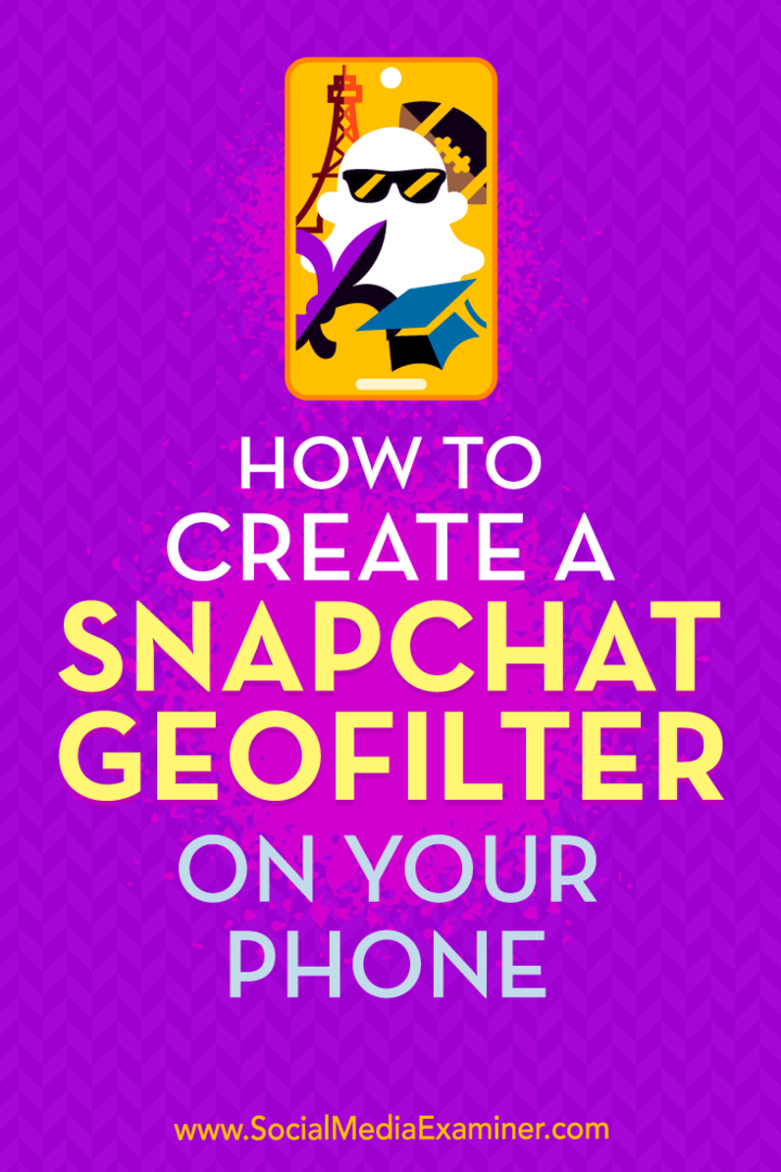 Шон Айала в Social Media Examiner, как создать геофильтр Snapchat на вашем телефоне.